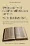 Two Distinct Gospel Messages Of The New Testament: Using The Literary Structure Of The New Testament