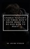Unable to Fight, I Am Tired, Don't Know What to Do and How to Pray