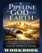 A Pipeline for God in the Earth - Workbook