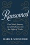 Ransomed : One Man's Journey from Despair  into the Light of Truth