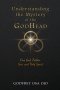 Understanding the Mystery of the GodHead: One God, Father, Son, and the Holy Spirit