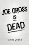 Joe Gross Is Dead