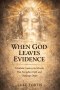 When God Leaves Evidence: A Catholic Guide to the Miracles That Strengthen Faith and Challenge Doubt
