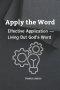 Apply the Word: Effective Application - Living Out God's Word