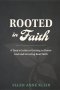 Rooted in Faith: A Teen's Guide to Getting to Know God and Growing Real Faith