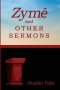 Zyme and Other Sermons