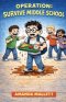 Operation: Survive Middle School A Middle School Disaster Diary