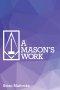 A Mason's Work