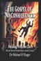 The Gospel of No Consequences: Dealing with Lie: All Your Sins Are Forgiven Past, Present, Future,