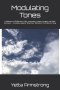 Modulating Tones: A Collection of Reflections, Faith, Inspiration, Prayers, Images, and Selah Moments- Including a Special "Bow Wow" Reflection from