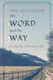 The Word and the Way: Living the Christian Life