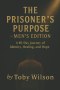 The Prisoners Purpose:   How God Shapes a Mans Life Even in the Darkest Places