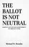 THE BALLOT IS NOT NEUTRAL: Abortion and the Moral Responsibility of Christian Voters