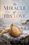 The Miracle of His Love