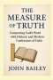 The Measure of Truth: Comparing God's Word with Historic and Modern Confessions of Faith