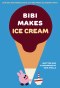 Bibi Makes Ice Cream
