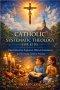 Catholic Systematic Theology for Kids : Church Doctrine Explained, Biblical Foundations, and Everyday Faith in Practice