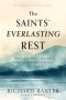 The Saints' Everlasting Rest: How to Live in the Continual, Delightful Foretastes of Heaven