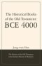 The Historical Books of the Old Testament: BCE 4000: The History of the Old Testament is the Earliest History of Mankind.