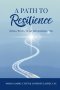 A Path to Resilience : Small Steps to an Unshakable You: Shift Your Perspective, Heal Your Mindset, Inner Peace, Mindful Living, Stoic Daily Reflectio