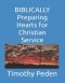 BIBLICALLY Preparing Hearts for Christian Service