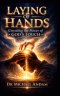 Laying of Hands : Unveiling the Power of God's Touch