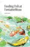 Feeding Fish at Fontainebleau