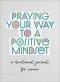 Praying Your Way to a Positive Mindset