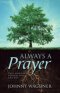 Always a Prayer: Two Hundred Prayers for Any Day