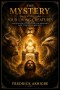 The Mystery of the Four Living Creatures: A Revelation of Christ and the Believer's Path to Spiritual Maturity