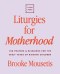 Liturgies for Motherhood