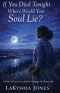 If You Died Tonight Where Would Your Soul Lie? A Story of Love, Loss, and the Courage to Choose Life
