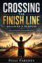 CROSSING THE FINISH LINE: Building a Purpose