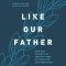 Like Our Father