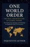 One World Order: The Real Architecture of Global Power: Discover the hidden forces shaping the future of global governance