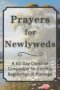 Prayers for Newlyweds: A 60-Day Christian Companion for Faithful Beginnings in Marriage