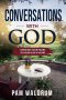 Conversations with God: Opening Your Heart to Hear God's Heart