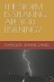 THE STORM IS SPEAKING- ARE YOU LISTENING?