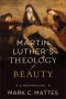 Martin Luther's Theology of Beauty