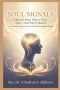Soul Signals: How the Brain Talks to Your Spirit-And Why It Matters A Neurosoul Approach to Faith and Emotional Health