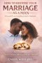 How To Restore Your Marriage As A Man: A Personal Private Counseling Guide For Husbands: The Companion to-How To Win Back Your Husband