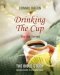 Drinking the Cup You Are Served - The Bible Study: A 7-Week Bible Study for Women Finding Healing, Faith, and Freedom in Life's Hardest Circumstances