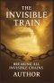 The  Invisible Train