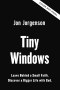 Tiny Windows