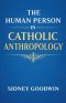 The Human Person in Catholic Anthropology