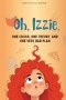 Oh, Izzie!: A Funny Christian Coming-of-Age Novel for Tween Girls About Faith, Friendship, First Crushes and Finding Your Worth