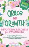 Grace and Growth: Devotional Readings for Tween Girls: Inspiring Daily Devotions to Strengthen Family, Tackle School Stress, and Build Friendships: De