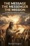 The Message - The Messenger - The Mission: The Biblical Foundation for Effective Ministry Leadership and the Great Commission
