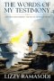 The Words of my Testimony: A Life Saved from Darkness - The Way, The Truth and The Life