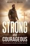 Strong and Courageous: Fifty Foundations for the Man God Made You to Be